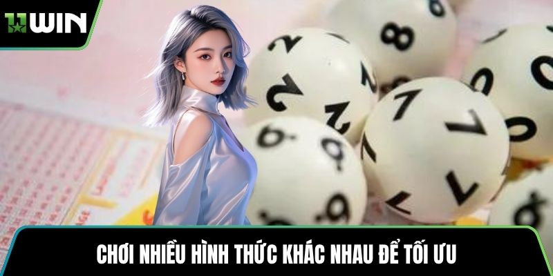 Chơi nhiều hình thức khác nhau để tối ưu