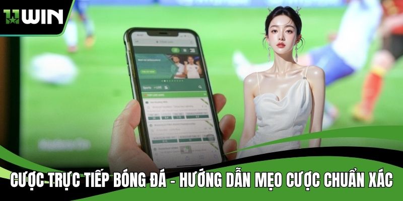 Cược Trực Tiếp Bóng Đá - Hướng Dẫn Mẹo Cược Chuẩn Xác