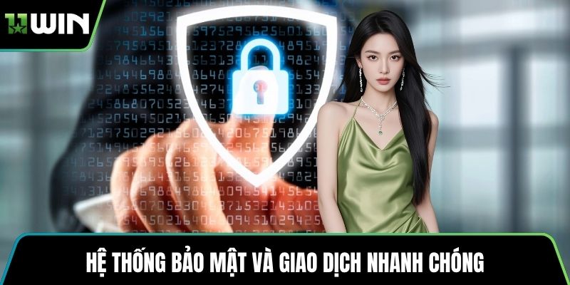 Hệ thống bảo mật và giao dịch nhanh chóng