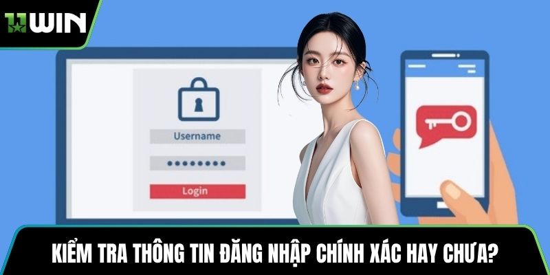 Kiểm tra thông tin đăng nhập chính xác hay chưa?