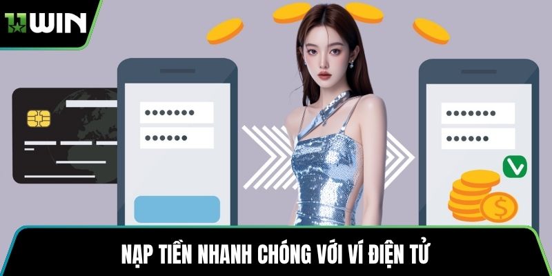 Nạp tiền nhanh chóng với ví điện tử