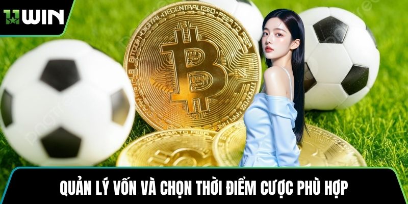 Quản lý vốn và chọn thời điểm cược phù hợp