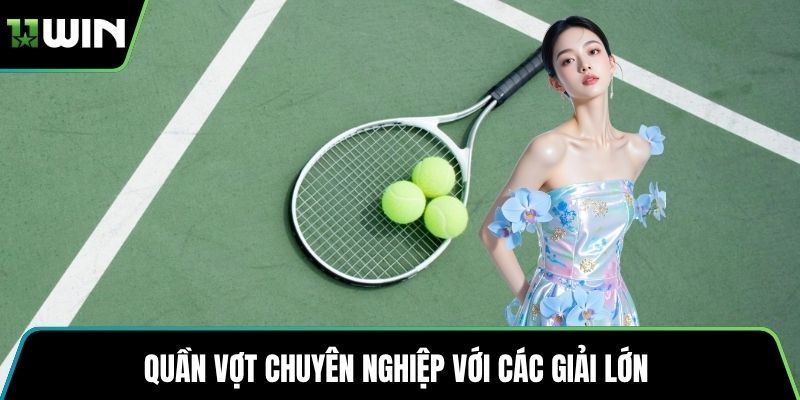 Quần vợt chuyên nghiệp với các giải lớn