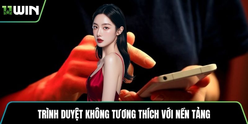 Trình duyệt không tương thích với nền tảng